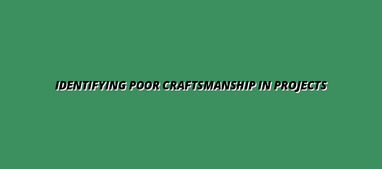Identifying Poor Craftsmanship in Projects