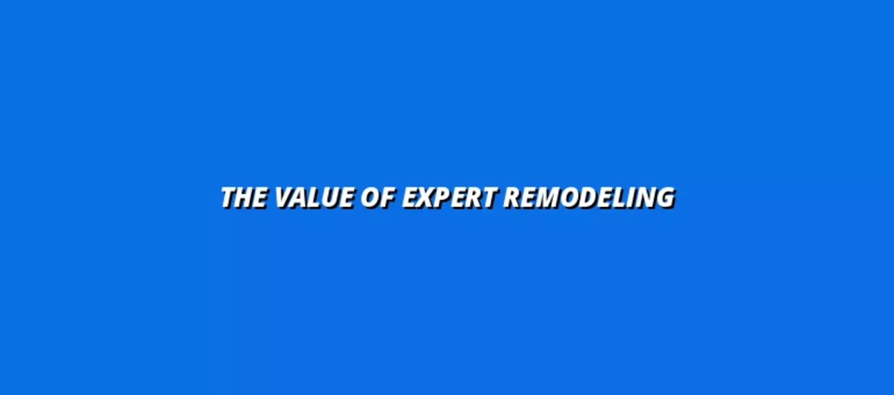 The Value of Expert Remodeling